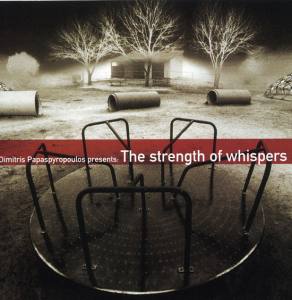 Dimitris Papaspyropoulos Presents: The Strength Of Whispers