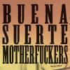 Buena Suerte Motherfuckers