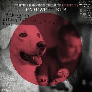 Dimitris Papaspyropoulos Presents Farewell, Kid!